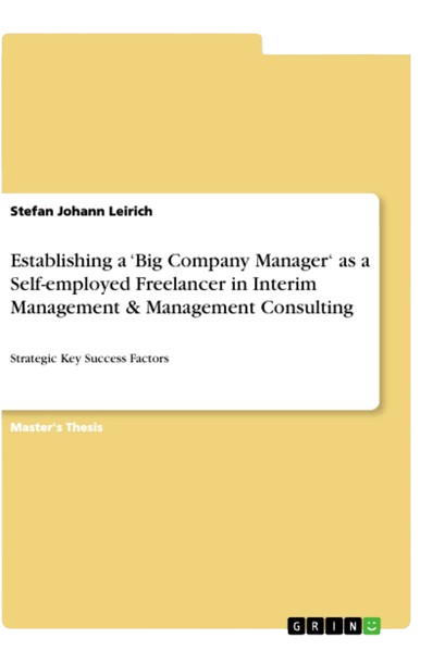 Establishing a ‘Big Company Manager‘ as a Self-employed Freelancer in Interim Management & Management Consulting